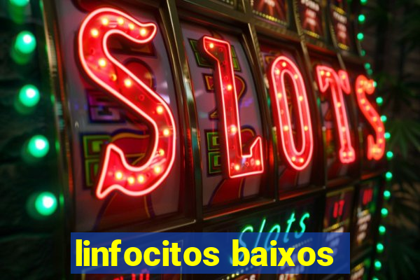 linfocitos baixos